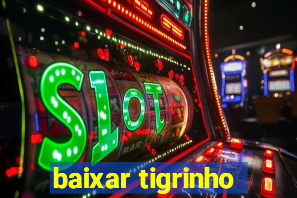 baixar tigrinho